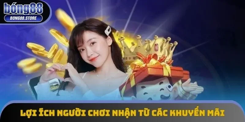 Lợi ích người chơi nhận từ các khuyến mãi